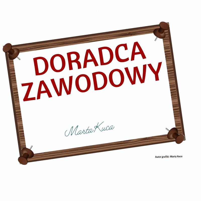 Drewniana tabliczka z przyczepioną białą kartką, na której widnieją napisy: w kolorze bordowym DORADCA ZAWODOWY, w kolorze niebieskim Marta Kuca. Autor grafiki: Marta Kuca.