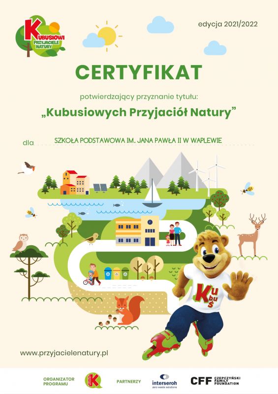 Certyfikat potwierdzający przyznanie tytułu "Kubusiowych Przyjaciół Natury" Szkole Podstawowej im. Jana Pawła II w Waplewie edycja 2021/2022
