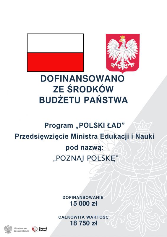 Dofinansowano 15 000 zł ze środków budżetu Państwa Program "Polski Ład" Przedsięwzięcie MEiN pod nazwą Poznaj Polskę. Całkowita wartość 18750 zł