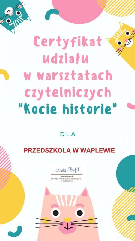 Certyfikat udziału w warsztatach czytelniczych „Kocie historie” dla przedszkola w Waplewie. Podpisała Aneta Konefał – Dyrektor Przedszkola nr. 1 w Kolbuszowej.